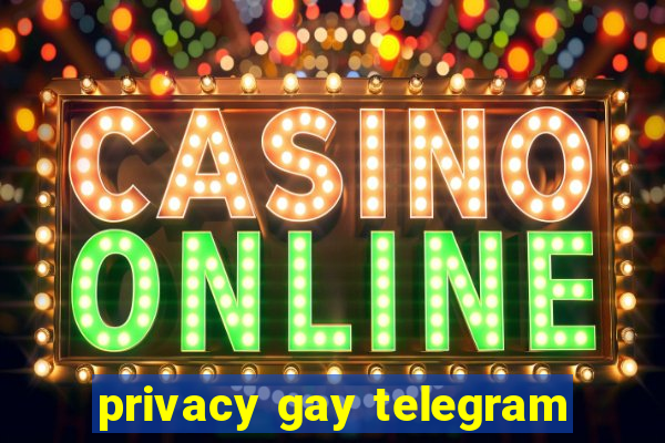 privacy gay telegram